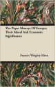 The Paper Moneys of Europe; Their Moral and Economic Significance - F.W. Hirst