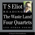 T. S. Eliot Reading Four Quartets (Audio) - T.S. Eliot