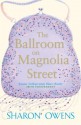 The Ballroom on Magnolia Street - Sharon Owens