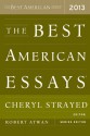 The Best American Essays 2013 - Robert Atwan, Cheryl Strayed