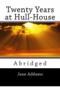 Twenty Years at Hull-House (Unabridged) - Jane Addams