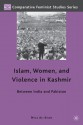 Islam, Women, and Violence in Kashmir: Between India and Pakistan - Nyla Ali Khan