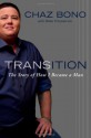 Transition: The Story of How I Became a Man - Chaz Bono, Billie Fitzpatrick