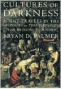 Cultures of Darkness: Night Travels in the Histories of Trangression - Bryan D. Palmer