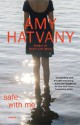 Safe with Me: A Novel - Amy Hatvany