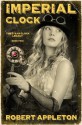 Imperial Clock (The Steam Clock Legacy) - Robert Appleton