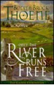 Only the River Runs Free - Bodie Thoene, Brock Thoene