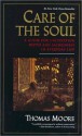 Care of the Soul: Guide for Cultivating Depth and Sacredness in Everyday Life - Thomas Moore