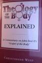 Theology Of The Body Explained: A Commentary On John Paul II's "Gospel Of The Body" - Christopher West