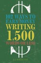 102 Ways to Earn Money Writing 1,500 Words or Less: The Ultimate Freelancer's Guide - I.J. Schecter