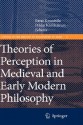 Theories of Perception in Medieval and Early Modern Philosophy - Simo Knuuttila, Pekka Kärkkäinen