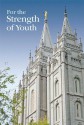 For the Strength of Youth - The Church of Jesus Christ of Latter-day Saints