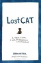 Lost Cat: A True Story of Love, Desperation, and GPS Technology - Caroline Paul, Wendy MacNaughton