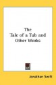 The Tale of a Tub and Other Works - Jonathan Swift