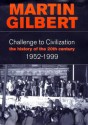 Challenge to Civilization a History Of - Martin Gilbert