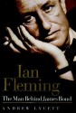 Ian Fleming: The Man Behind James Bond - Andrew Lycett, Simon Vance