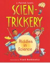 Scien-Trickery: Riddles in Science - J. Patrick Lewis, Frank Remkiewicz