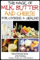 The Magic of Milk, Butter and Cheese For Healing and Cooking (Health Learning Series) - John Davidson, Dueep J. Singh