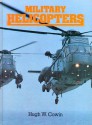 Military helicopters - Hugh W. Cowin