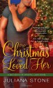 The Christmas He Loved Her - Juliana Stone