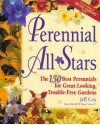 Perennial All-Stars: The 150 Best Perennials for Great-Looking, Trouble-Free Gardens - Jeff Cox