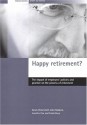 Happy Retirement? The Impact of Employers' Policies and Practice on the Process of Retirement (Transitions After 50) - Sara Vickerstaff, John Baldock, Jennifer Cox, Linda Keen