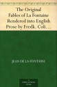 The Original Fables of La Fontaine Rendered into English Prose by Fredk. Colin Tilney - Jean de La Fontaine