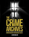 The Crime Archives: Inside the Minds of the Deadliest Criminals of the Twenty-First Century - Damon Wilson