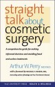 Straight Talk about Cosmetic Surgery - Arthur W. Perry, Michael F. Roizen