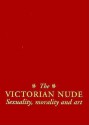 The Victorian Nude: Sexuality, Morality, And Art - Alison Smith