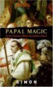 Papal Magic: Occult Practices Within the Catholic Church - Anonymous