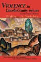 Violence in Lincoln County, 1869-1881: Facsimile of 1957 Edition - Karen Moore, William A Keleher