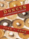 Donuts: An American Passion - John T. Edge