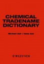 Chemical Tradename Dictionary - Michael Ash, Irene Ash, Ferdinand Ash