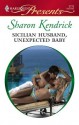 Sicilian Husband, Unexpected Baby (Harlequin Presents) - Sharon Kendrick