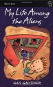 My Life among the Aliens - Gail Gauthier