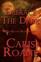 EMBRACE THE DARK - Caris Roane