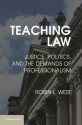 Teaching Law: Legal Pedagogy in the Context of Politics, Justice and Practice - Robin West