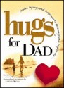 Hugs for Dad: Stories, Sayings, and Scriptures to Encourage and Inspire - John William Smith, LeAnn Weiss