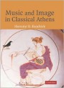 Music and Image in Classical Athens - Sheramy Bundrick