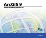 Geoprocessing in ArcGIS: ArcGIS 9 - Environmental Systems Research Institute, Environmental Systems Research Institute