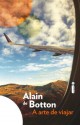 A arte de viajar (Portuguese Edition) - Alain de Botton