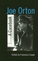 Joe Orton: A Casebook - Francesca Coppa, Muhlenberg College, Kimball King