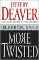 More Twisted: Collected Stories, Vol. II - Jeffery Deaver