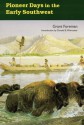 Pioneer Days in the Early Southwest - Grant Foreman, Donald E. Worcester