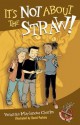 It's Not About the Straw! - Veronika Martenova Charles, David Parkins