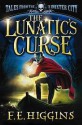 The Lunatic's Curse. F.E. Higgins - F.E. Higgins