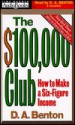 The $100,000 Club: How to Make a Six-Figure Income - D.A. Benton