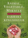 Animal, Vegetable, Miracle - Barbara Kingsolver