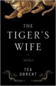 The Tiger's Wife - Téa Obreht